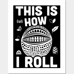 This is How I Roll, Armadillo sarcasm Posters and Art